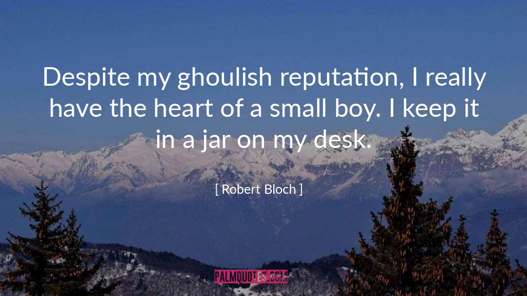 Robert Bloch Quotes: Despite my ghoulish reputation, I