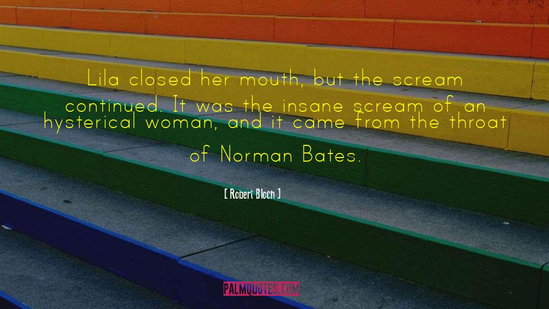 Robert Bloch Quotes: Lila closed her mouth, but