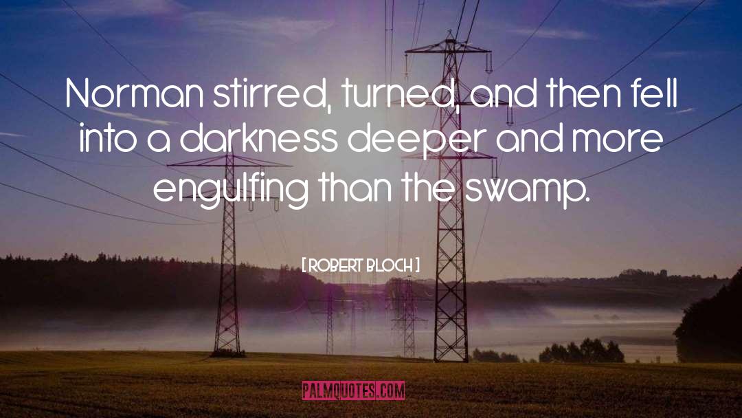 Robert Bloch Quotes: Norman stirred, turned, and then