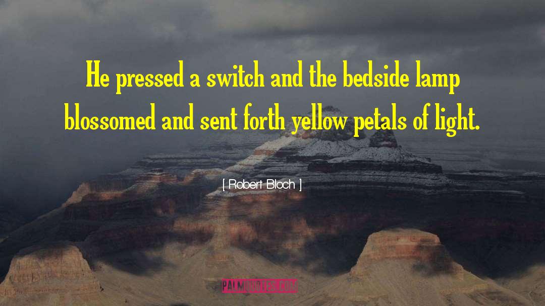 Robert Bloch Quotes: He pressed a switch and