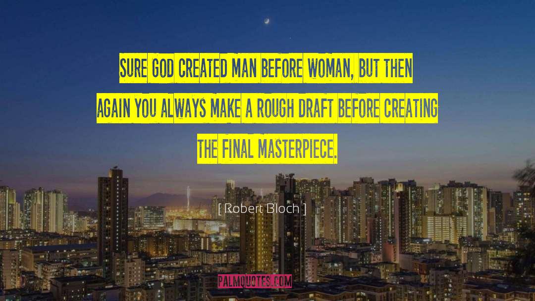 Robert Bloch Quotes: Sure God created man before