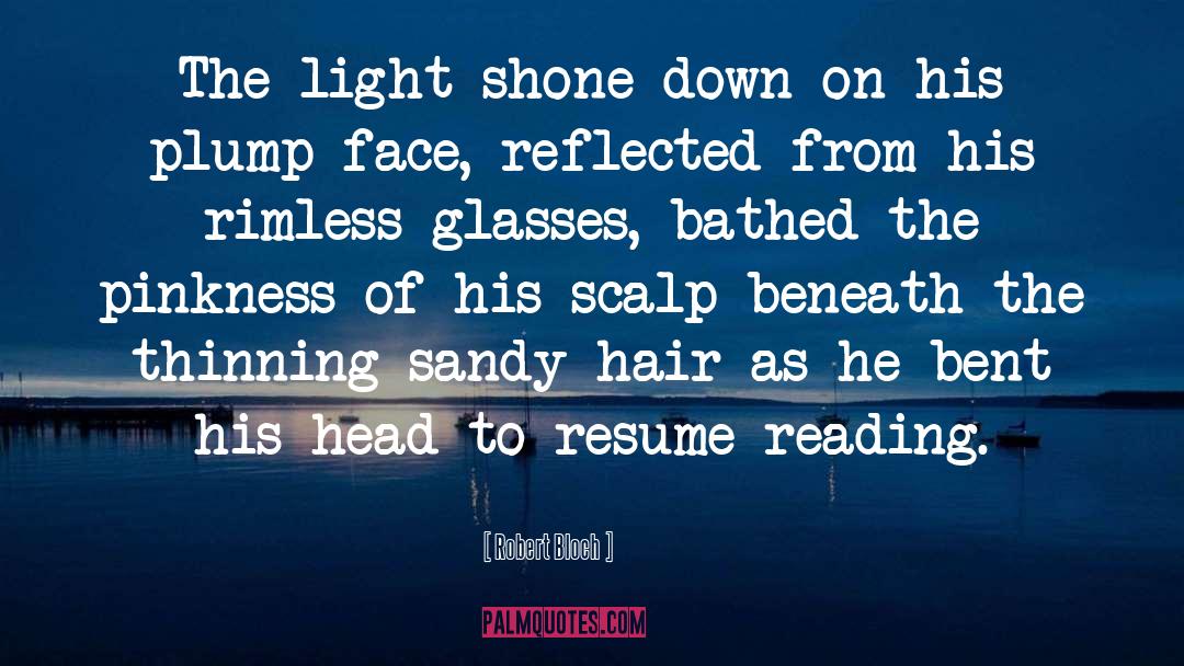 Robert Bloch Quotes: The light shone down on
