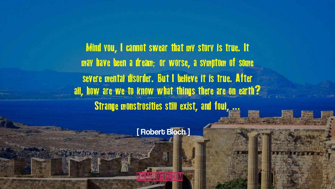 Robert Bloch Quotes: Mind you, I cannot swear