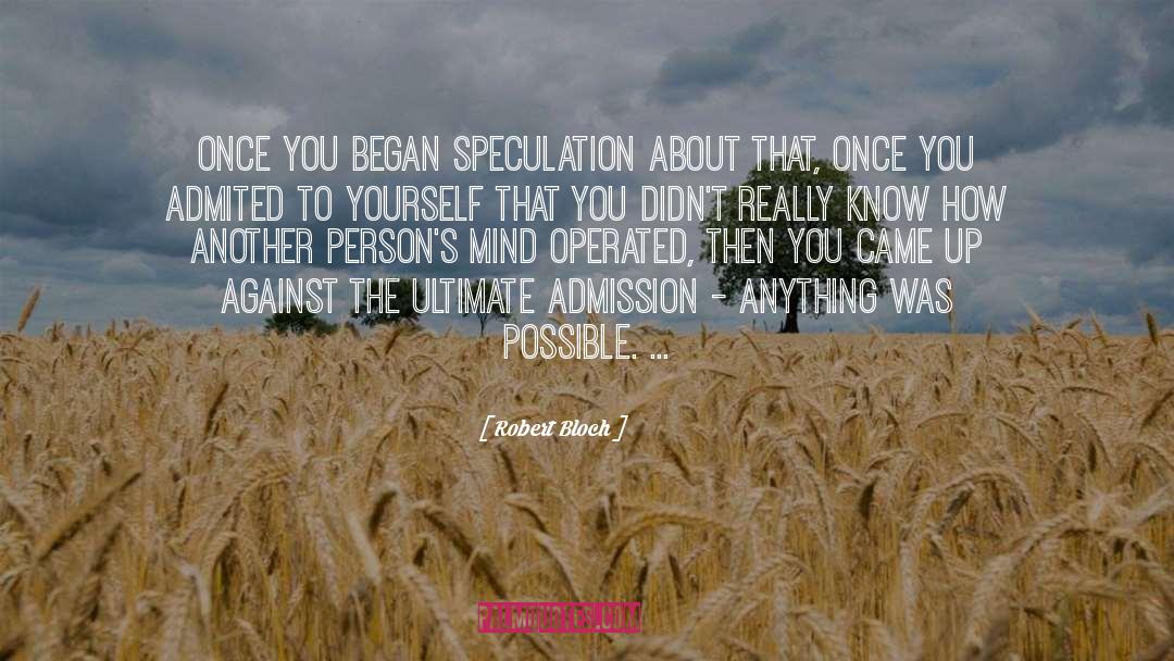 Robert Bloch Quotes: Once you began speculation about