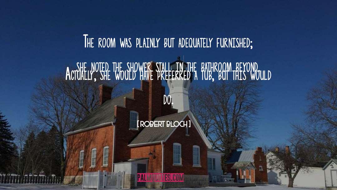 Robert Bloch Quotes: The room was plainly but