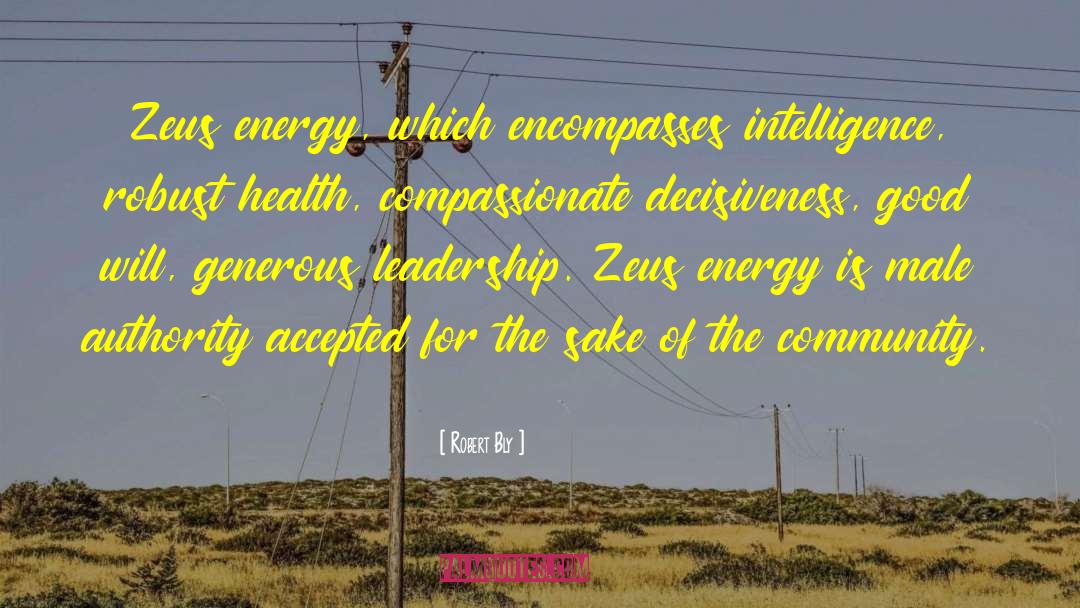 Robert Bly Quotes: Zeus energy, which encompasses intelligence,
