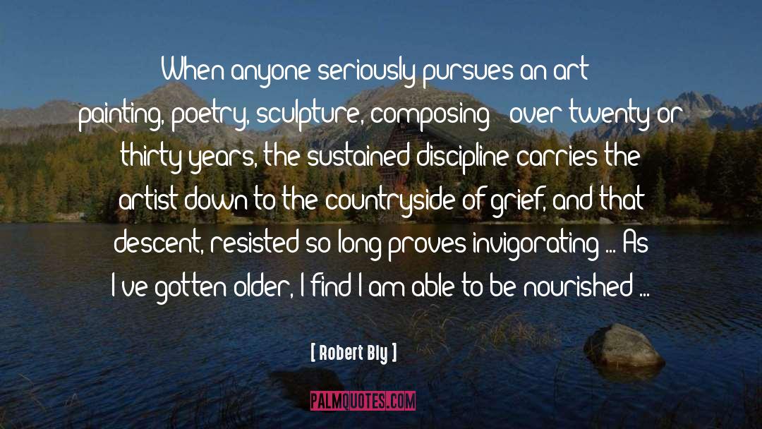 Robert Bly Quotes: When anyone seriously pursues an