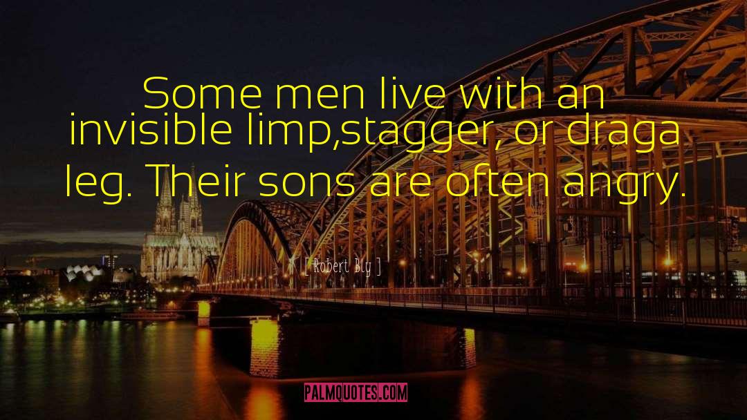 Robert Bly Quotes: Some men live with an