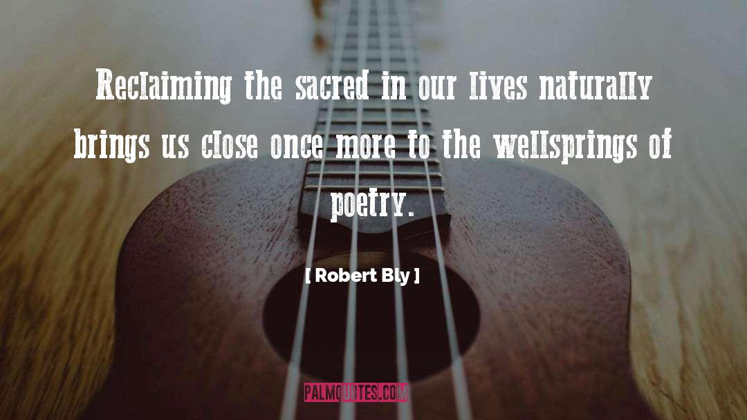 Robert Bly Quotes: Reclaiming the sacred in our