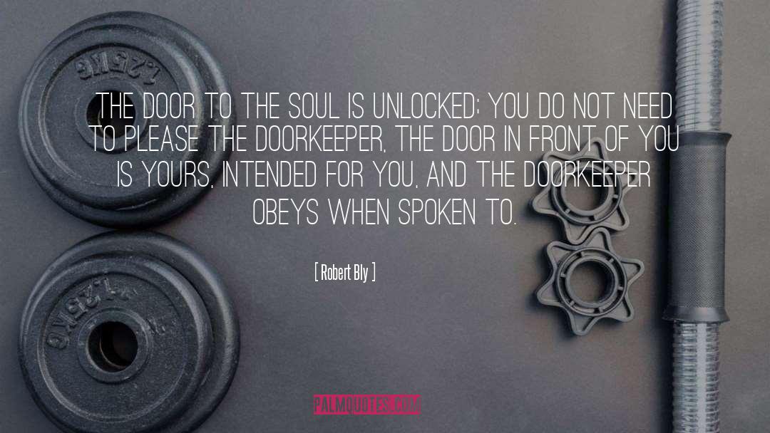 Robert Bly Quotes: The door to the soul