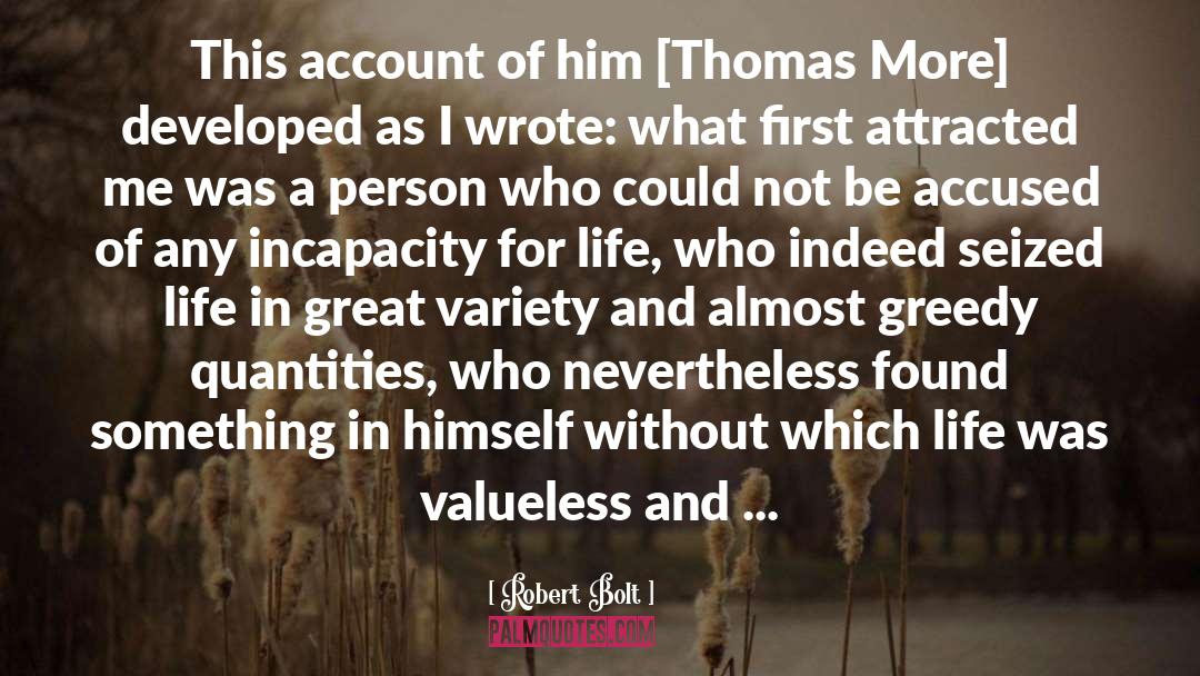 Robert Bolt Quotes: This account of him [Thomas