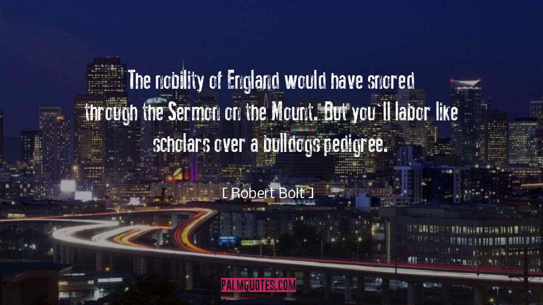 Robert Bolt Quotes: The nobility of England would