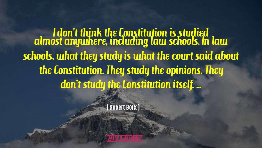 Robert Bork Quotes: I don't think the Constitution