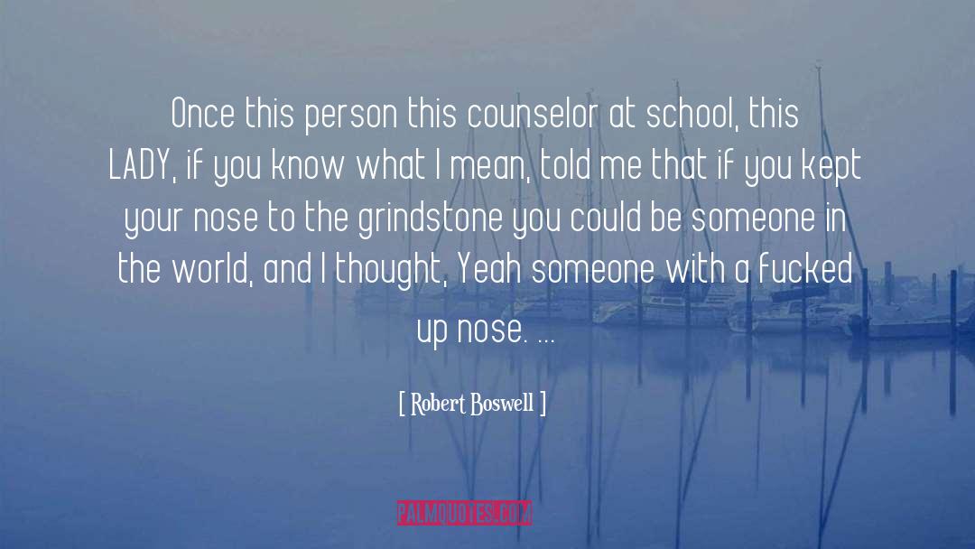 Robert Boswell Quotes: Once this person this counselor