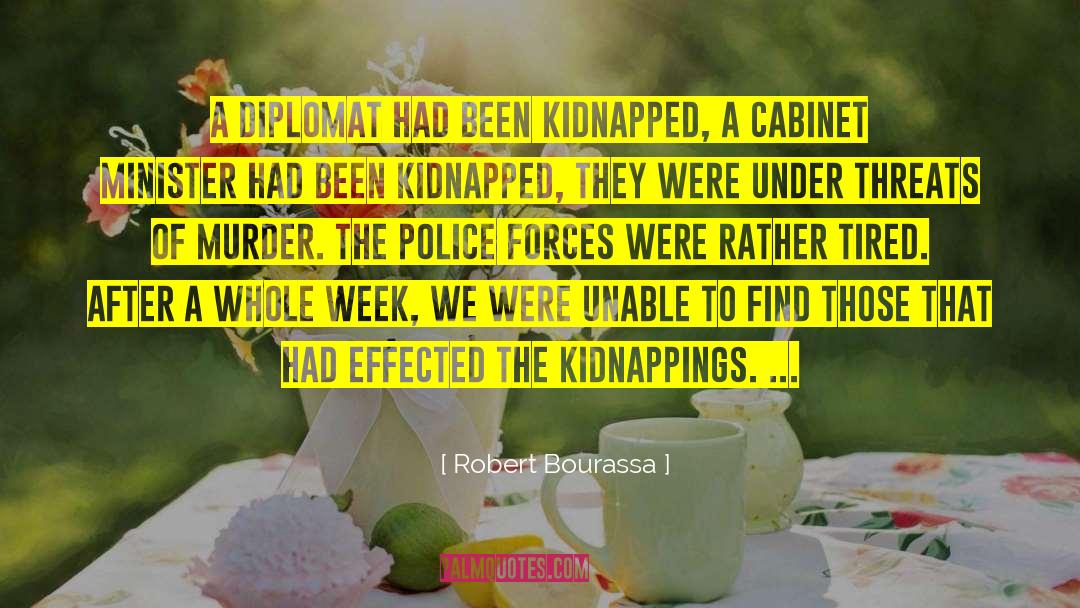 Robert Bourassa Quotes: A diplomat had been kidnapped,