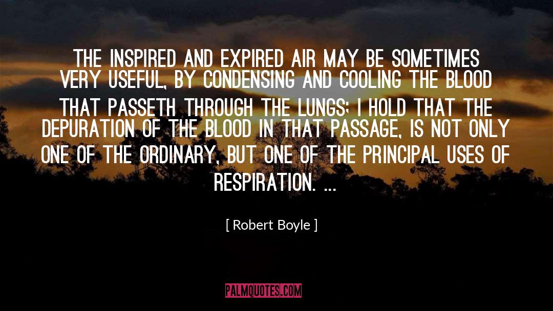 Robert Boyle Quotes: The inspired and expired air