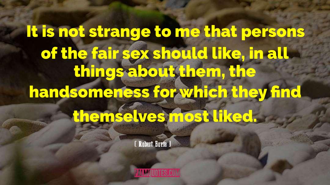 Robert Boyle Quotes: It is not strange to