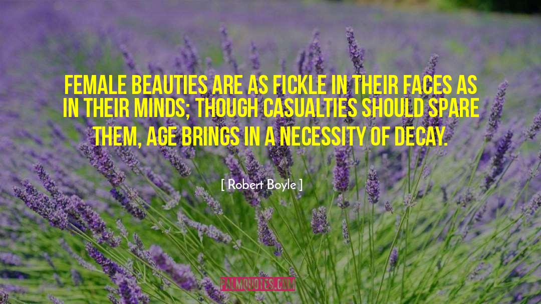 Robert Boyle Quotes: Female beauties are as fickle