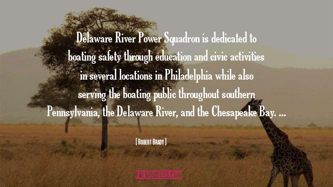 Robert Brady Quotes: Delaware River Power Squadron is
