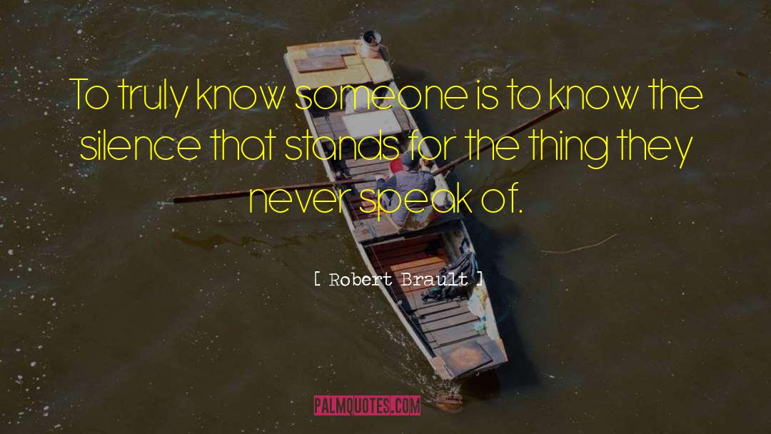 Robert Brault Quotes: To truly know someone is