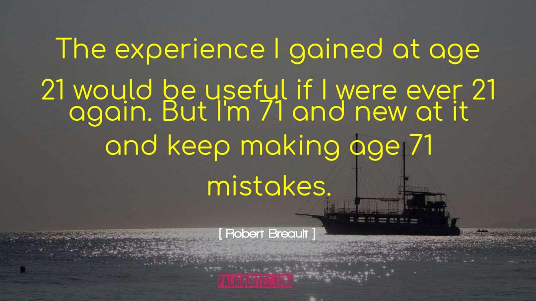 Robert Breault Quotes: The experience I gained at
