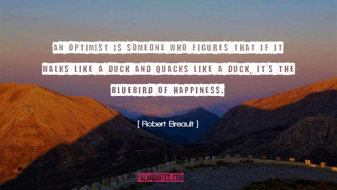 Robert Breault Quotes: An optimist is someone who
