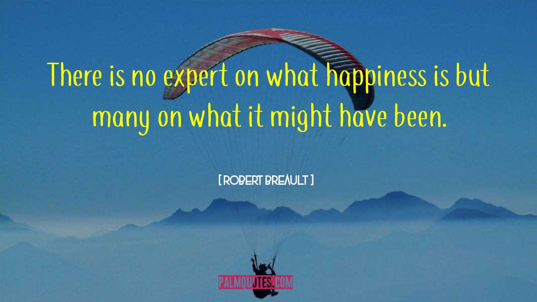 Robert Breault Quotes: There is no expert on