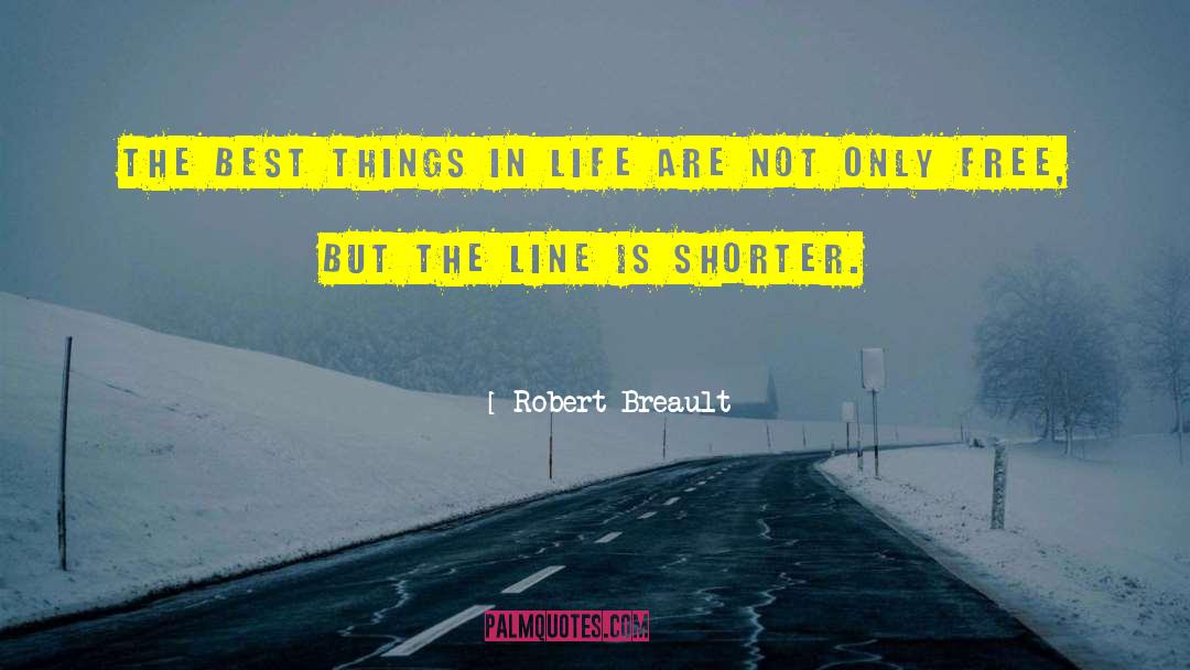 Robert Breault Quotes: The best things in life
