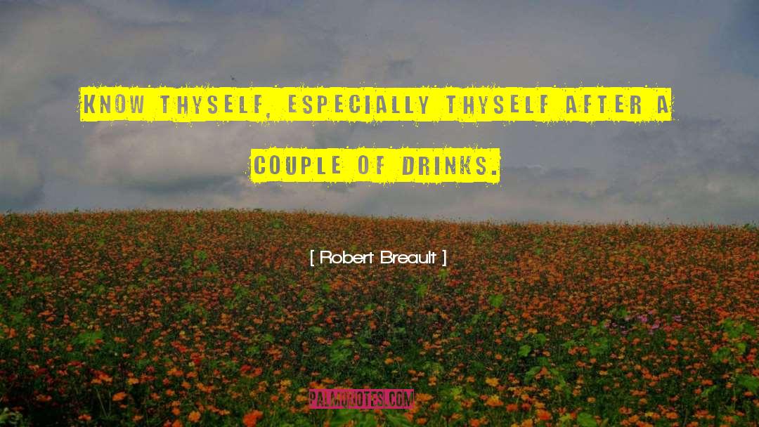 Robert Breault Quotes: Know thyself, especially thyself after