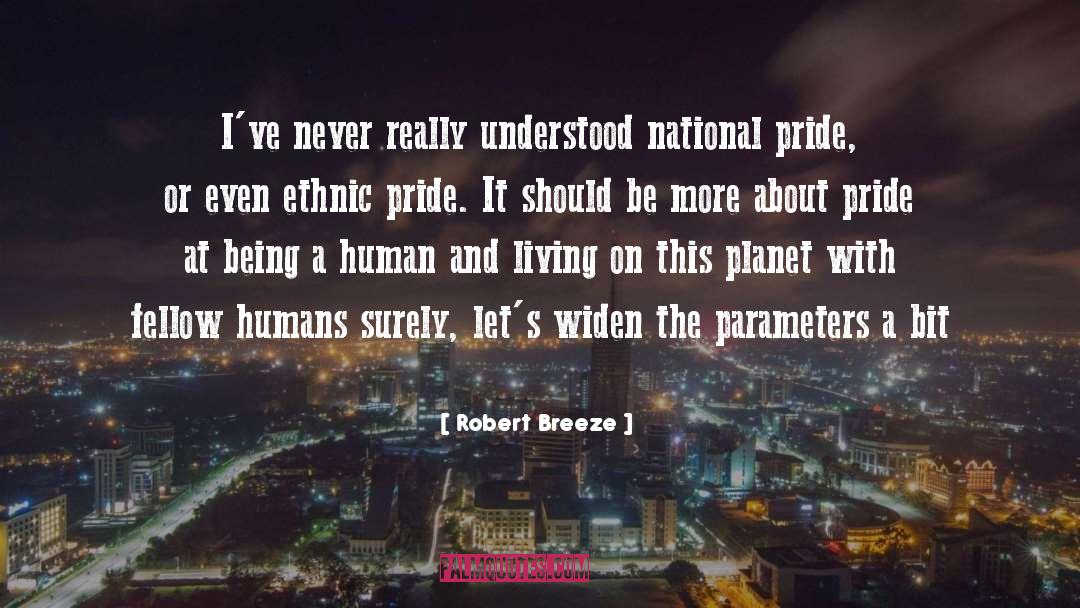 Robert Breeze Quotes: I've never really understood national