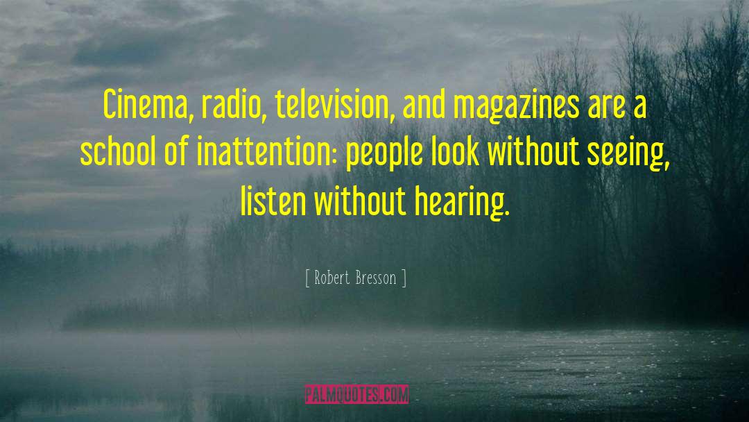 Robert Bresson Quotes: Cinema, radio, television, and magazines