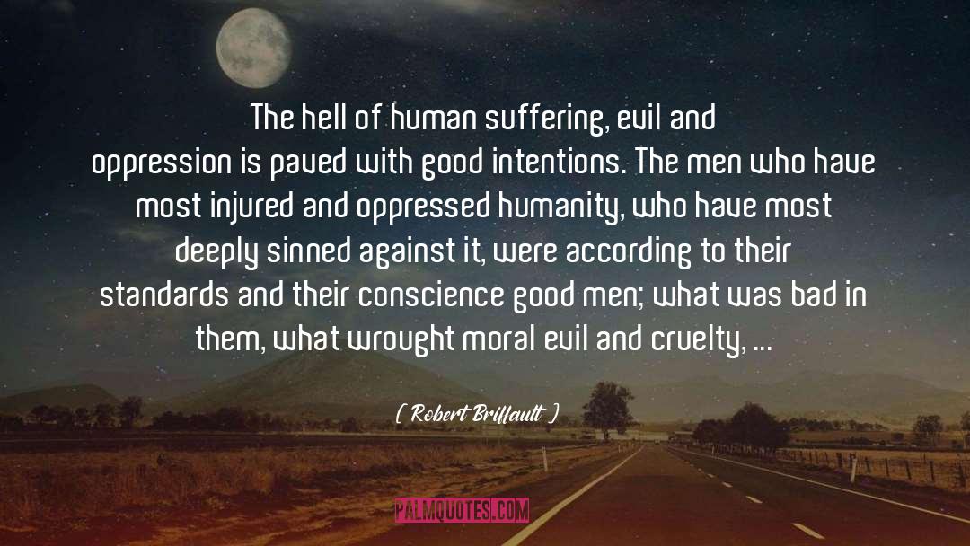 Robert Briffault Quotes: The hell of human suffering,