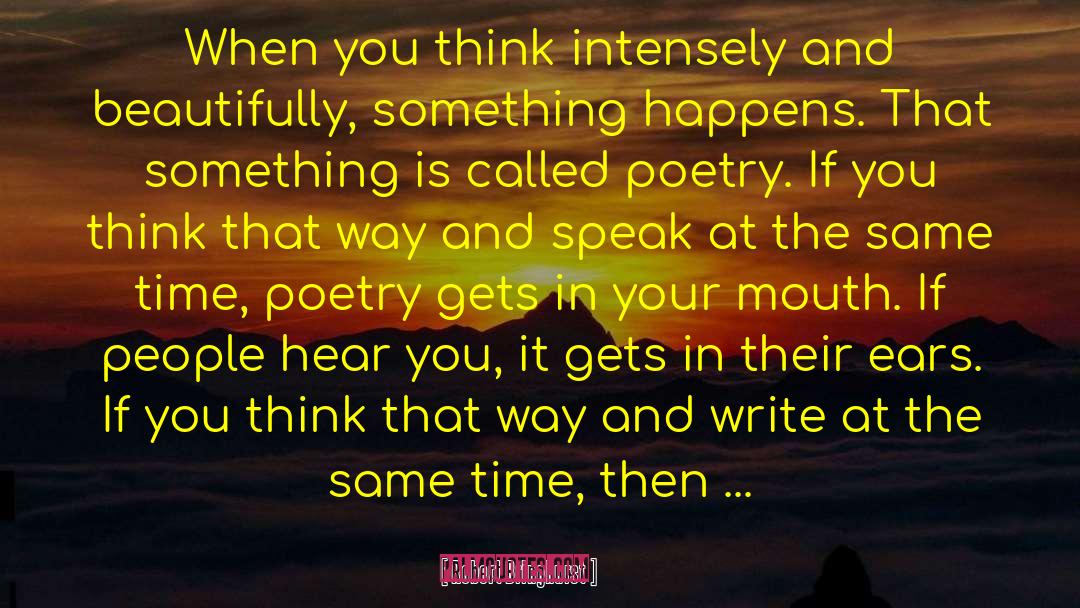 Robert Bringhurst Quotes: When you think intensely and