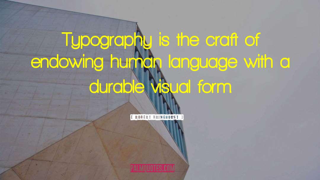 Robert Bringhurst Quotes: Typography is the craft of