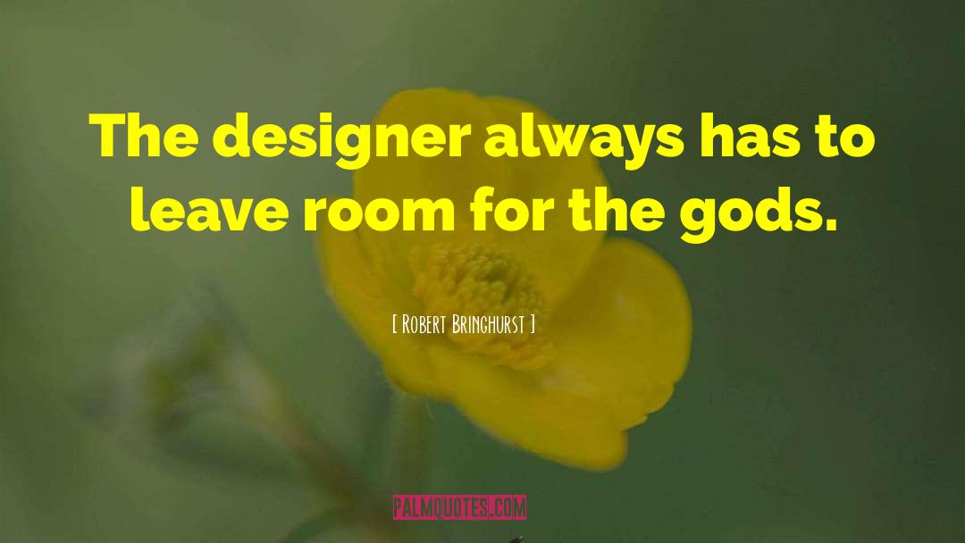 Robert Bringhurst Quotes: The designer always has to