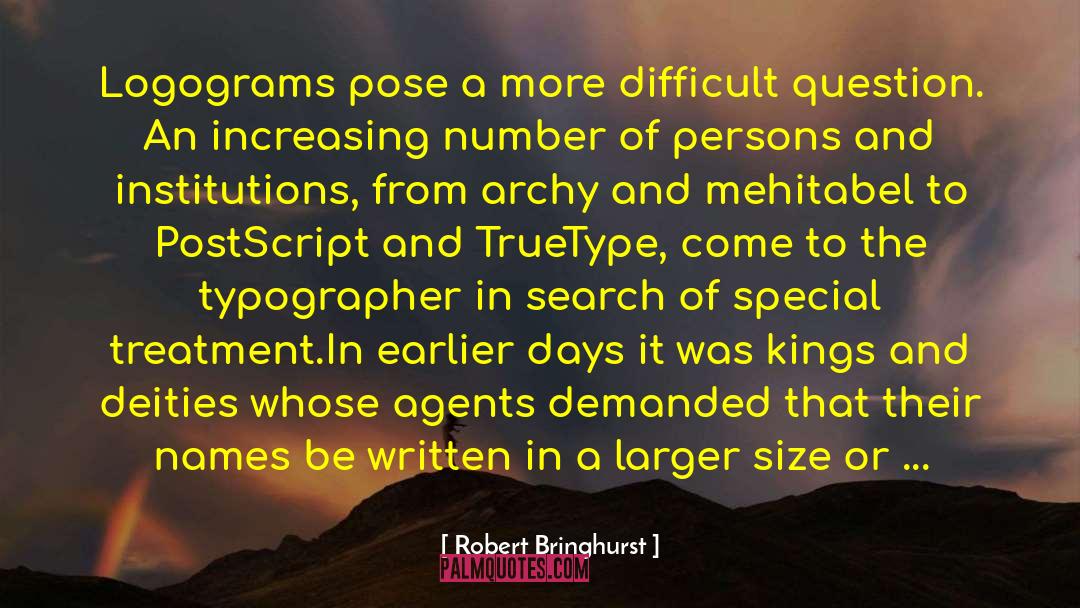 Robert Bringhurst Quotes: Logograms pose a more difficult