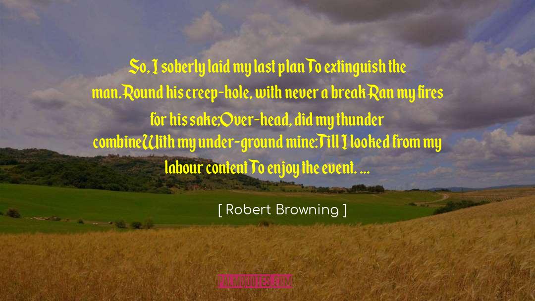 Robert Browning Quotes: So, I soberly laid my