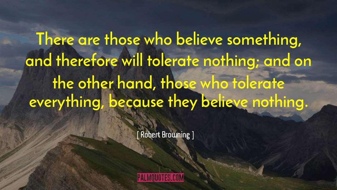 Robert Browning Quotes: There are those who believe