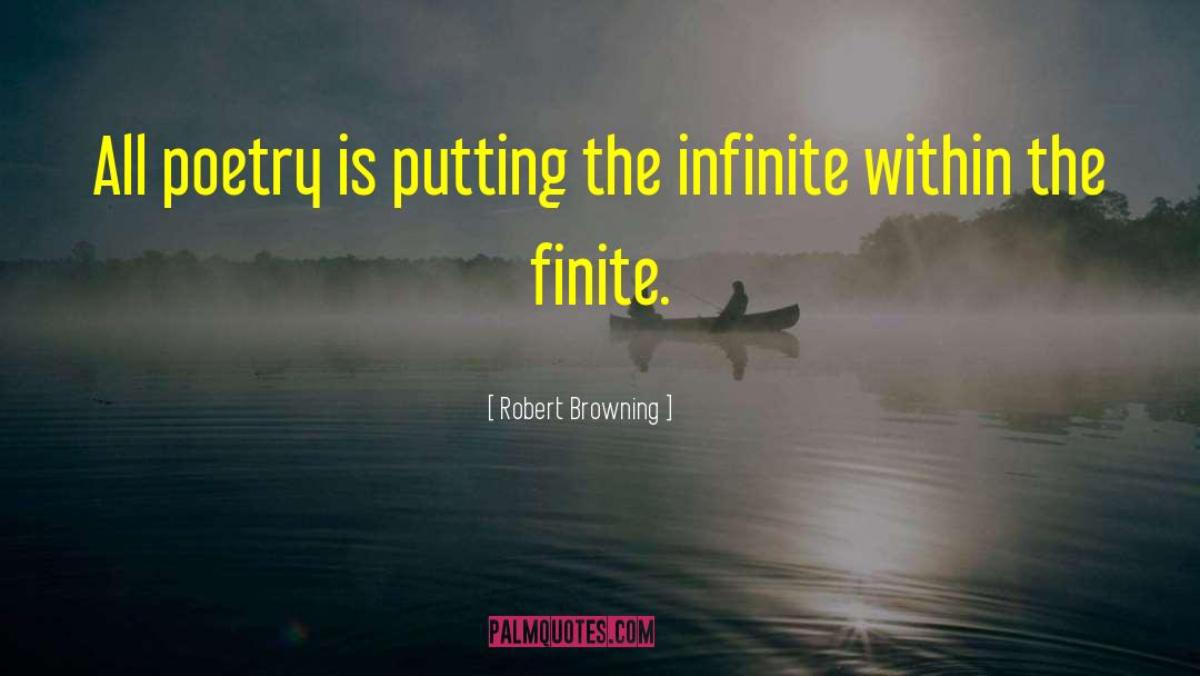 Robert Browning Quotes: All poetry is putting the