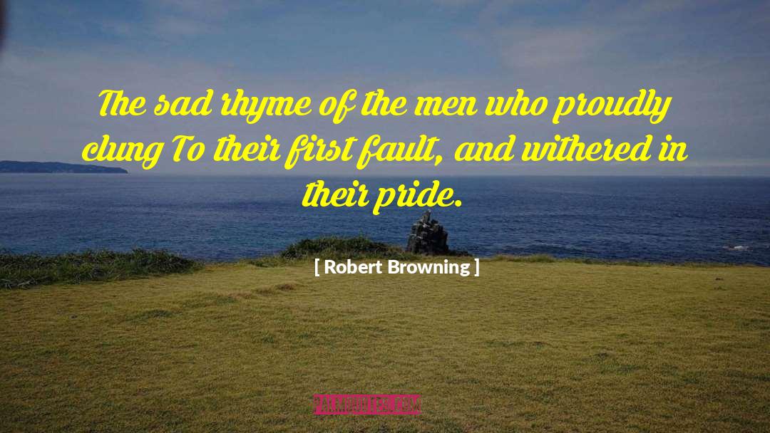 Robert Browning Quotes: The sad rhyme of the