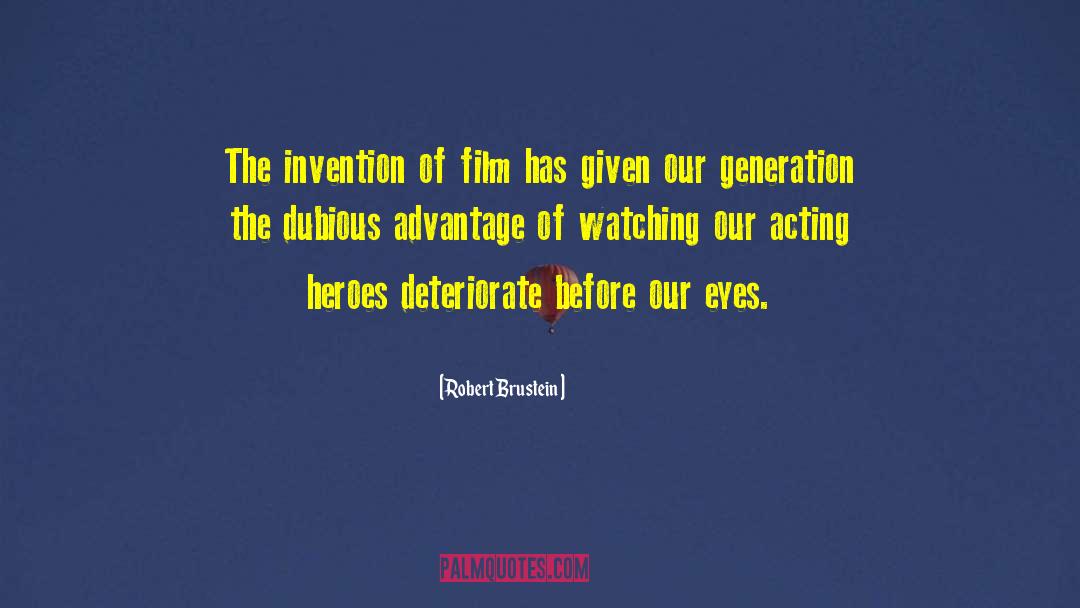 Robert Brustein Quotes: The invention of film has