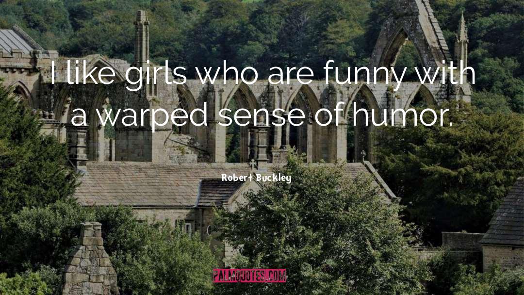 Robert Buckley Quotes: I like girls who are