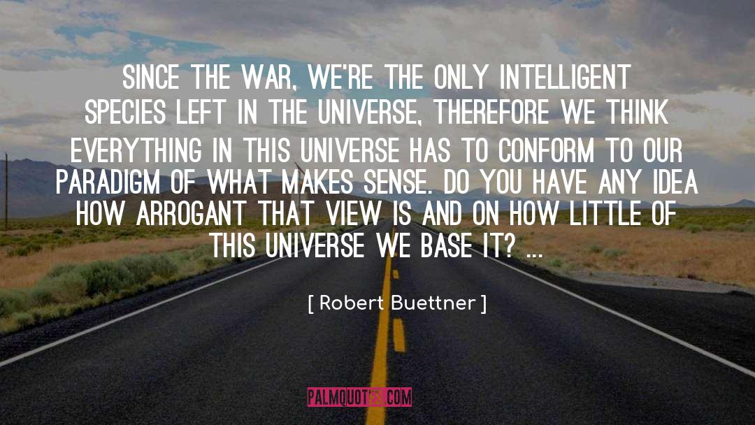 Robert Buettner Quotes: Since the war, we're the