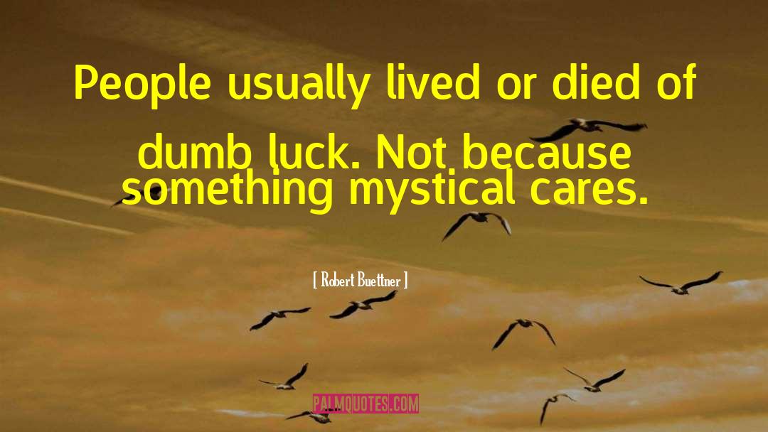 Robert Buettner Quotes: People usually lived or died