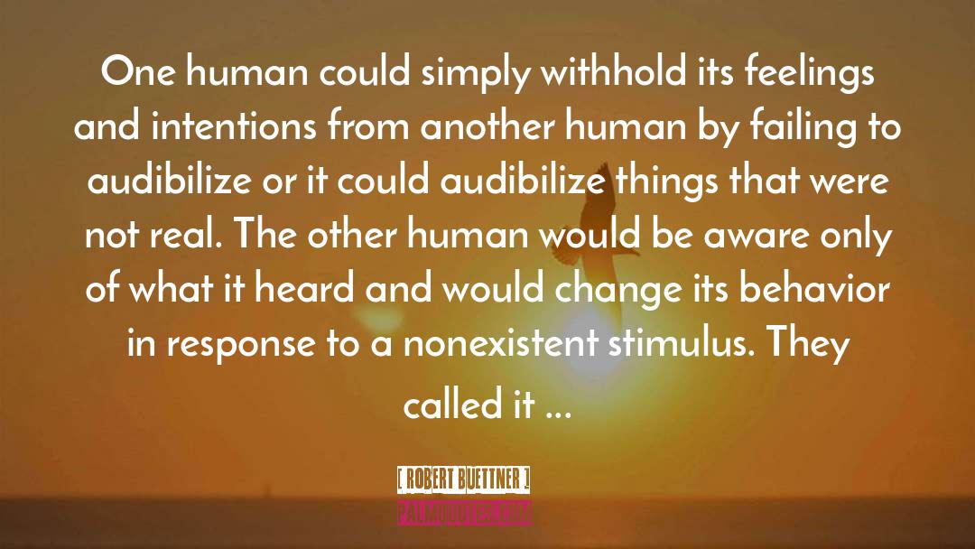 Robert Buettner Quotes: One human could simply withhold