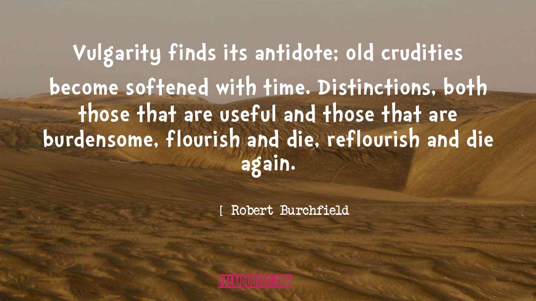 Robert Burchfield Quotes: Vulgarity finds its antidote; old