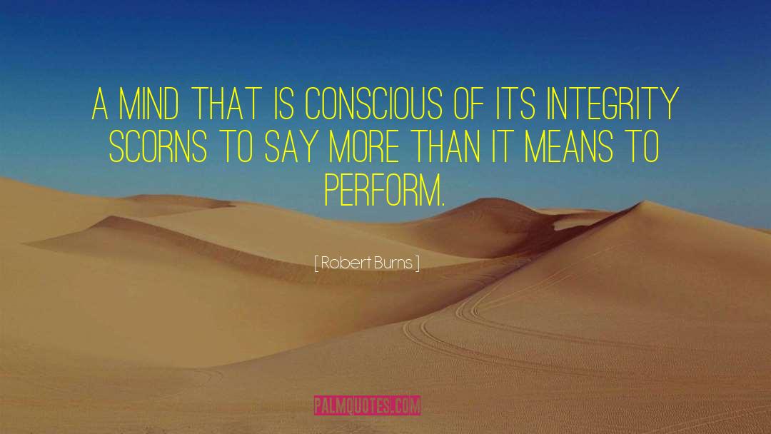 Robert Burns Quotes: A mind that is conscious