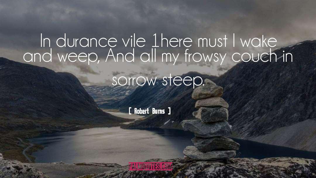 Robert Burns Quotes: In durance vile 1here must