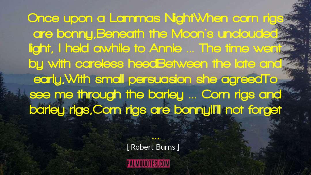 Robert Burns Quotes: Once upon a Lammas Night<br>When