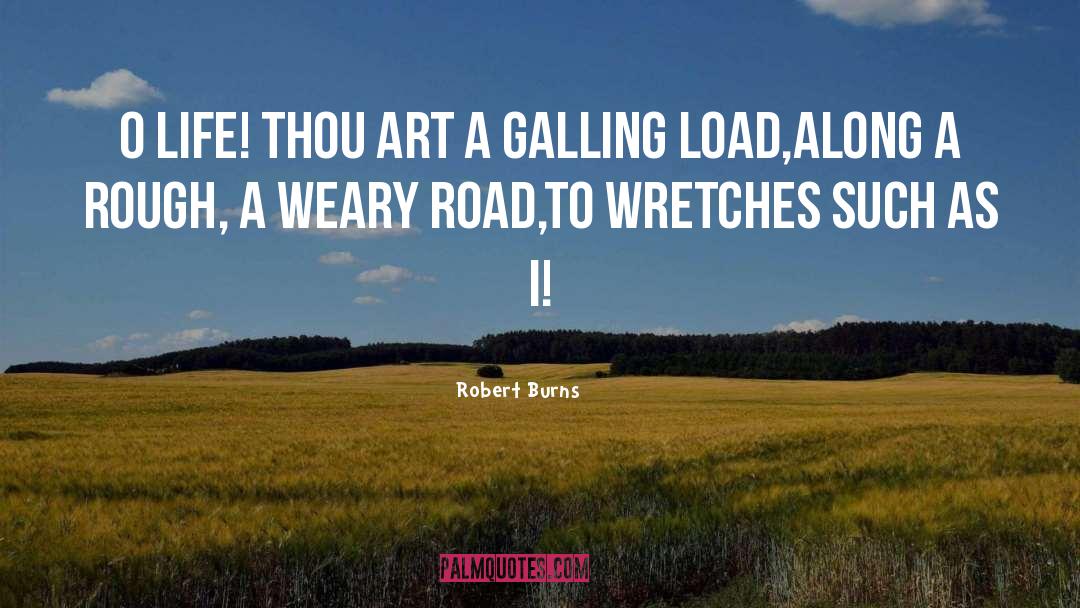 Robert Burns Quotes: O Life! thou art a